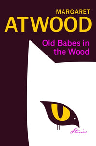 Old Babes in the Wood : New stories of love and mischief from the cultural icon-9781784744854