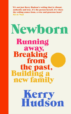 Newborn : Running Away, Breaking with the Past, Building a New Family-9781784744991