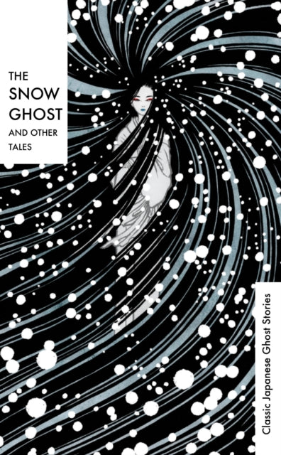 The Snow Ghost and Other Tales : Classic Japanese Ghost Stories-9781784878726
