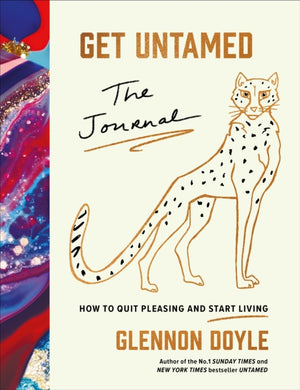 Get Untamed : The Journal (How to Quit Pleasing and Start Living)-9781785043949