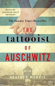 The Tattooist of Auschwitz : the heart-breaking and unforgettable international bestseller-9781785763670