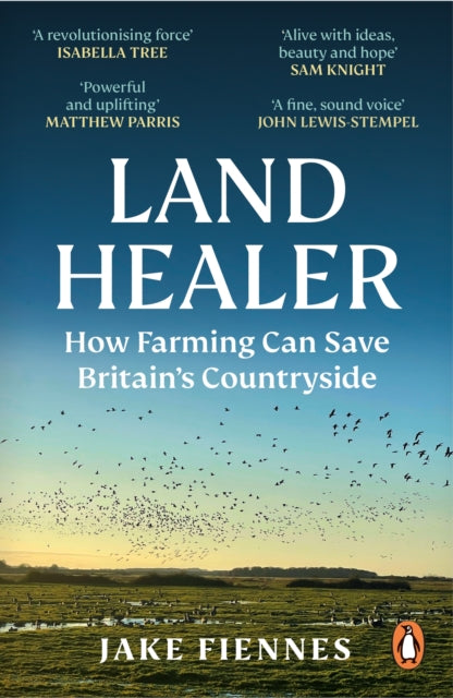 Land Healer : How Farming Can Save Britain's Countryside-9781785947315
