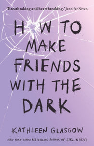 How to Make Friends with the Dark : From the bestselling author of TikTok sensation Girl in Pieces-9781786075642