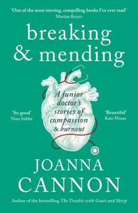 Breaking & Mending : A junior doctor's stories of compassion & burnout-9781788160582