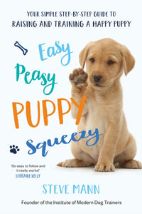 Easy Peasy Puppy Squeezy : The UK's No.1 Dog Training Book-9781788701600