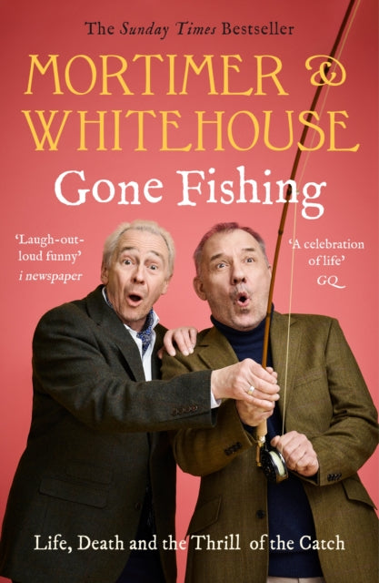 Mortimer & Whitehouse: Gone Fishing : Life, Death and the Thrill of the Catch-9781788702942