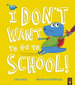I Don't Want to Go to School!-9781788818667