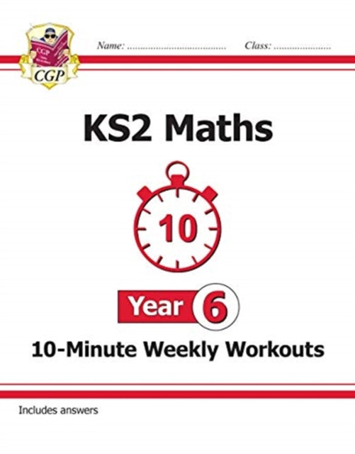 New KS2 Maths 10-Minute Weekly Workouts - Year 6-9781789083118