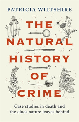 The Natural History of Crime : Case studies in death and the clues nature leaves behind-9781789466485