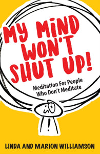 My Mind Won't Shut Up! : Meditation for People Who Don't Meditate-9781789562194