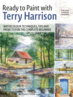 Ready to Paint with Terry Harrison : Watercolour Techniques, Tips and Projects for the Complete Beginner-9781800920156