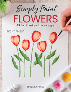 Simply Paint Flowers : 25 Inspiring Designs in Easy Steps-9781800920392