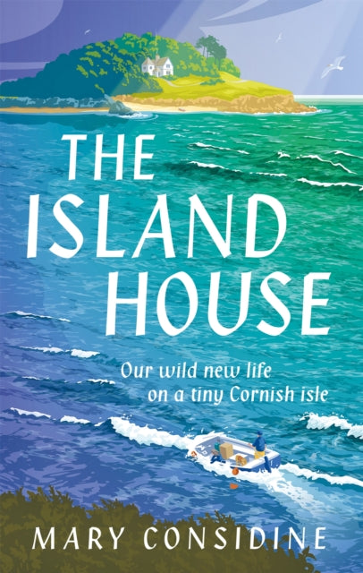 The Island House : Our Wild New Life on a Tiny Cornish Isle-9781800960145