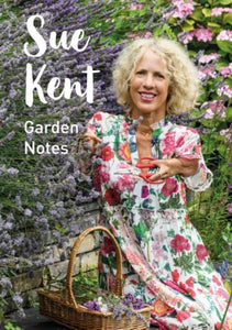 Sue Kent: Garden Notes-9781802585889