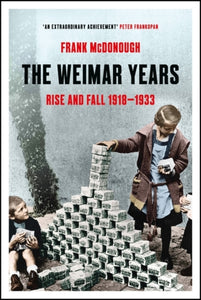 The Weimar Years : Rise and Fall 1918-1933-9781803284781