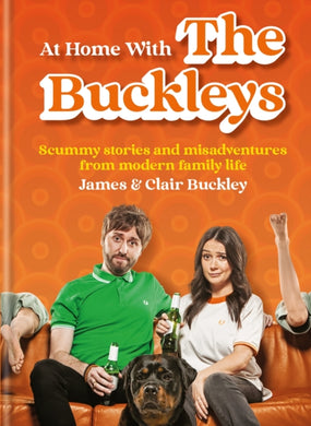 At Home With The Buckleys : Scummy stories and misadventures from modern family life-9781804190128