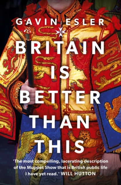 Britain Is Better Than This : Why a Great Country is Failing Us All-9781804547724