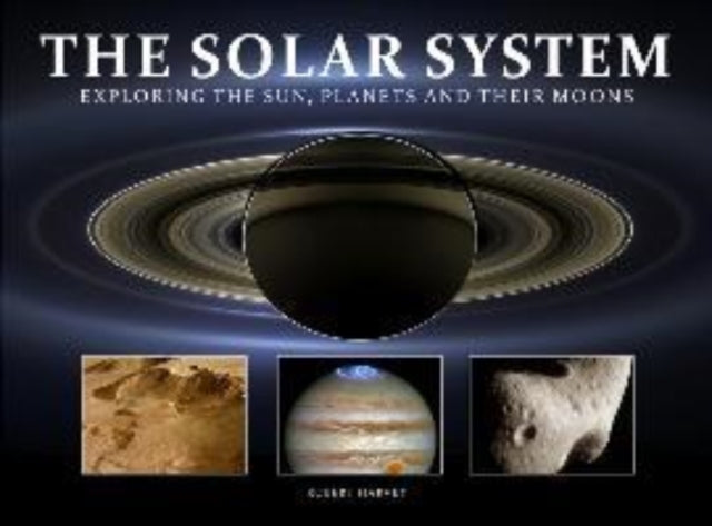 The Solar System : Exploring the Sun, Planets and their Moons-9781838861698