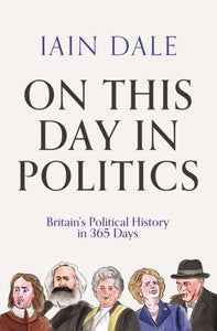 On This Day in Politics : Britain's Political History in 365 Days-9781838954758