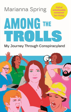 Among the Trolls : My Journey Through Conspiracyland-9781838955236
