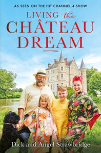 Living the Chateau Dream : As seen on the hit Channel 4 show Escape to the Chateau-9781841885377