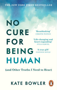 No Cure for Being Human : (and Other Truths I Need to Hear)-9781846047190