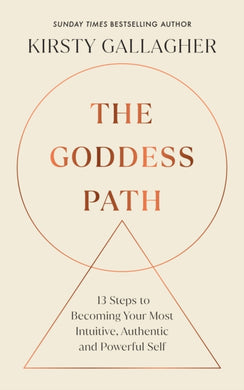 The Goddess Path : 13 Steps to Becoming Your Most Intuitive, Authentic and Powerful Self-9781846047763