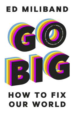 GO BIG : How To Fix Our World - Inspired by the Reasons to be Cheerful Podcast-9781847926241
