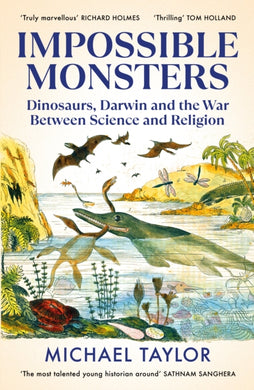 Impossible Monsters : Dinosaurs, Darwin and the War Between Science and Religion-9781847926784