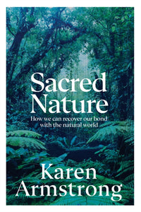 Sacred Nature : How we can recover our bond with the natural world-9781847926883