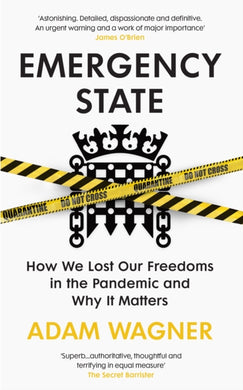 Emergency State : How We Lost Our Freedoms in the Pandemic and Why it Matters-9781847927460