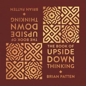The Book Of Upside Down Thinking : a magical & unexpected collection by poet Brian Patten-9781907860102