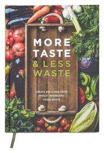 More Taste & Less Waste Cookbook : Create delicious food whilst minimising food waste-9781911388395