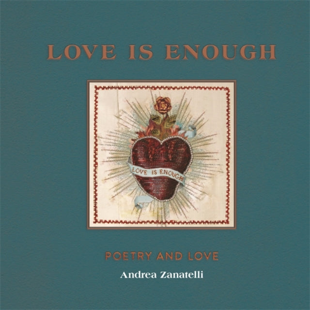 Love is Enough : Poetry Threaded with Love (with a Foreword by Florence Welch)-9781912785421