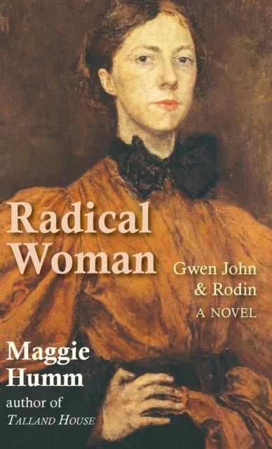 Radical Woman : Gwen John & Rodin: A Novel-9781915115027