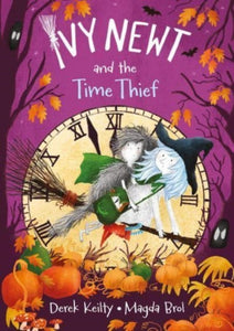 Ivy Newt and the Time Thief : 2-9781915252333