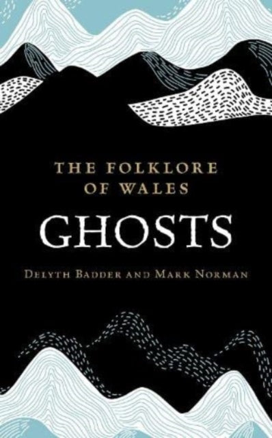 The Folklore of Wales: Ghosts-9781915279507