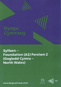 Dysgu Cymraeg: Sylfaen/Foundation (A2) - Gogledd Cymru/North Wales - Fersiwn 2-9781998995950